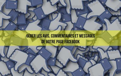 Page Facebook Entreprise : Les avis, commentaires et messages de votre communauté.