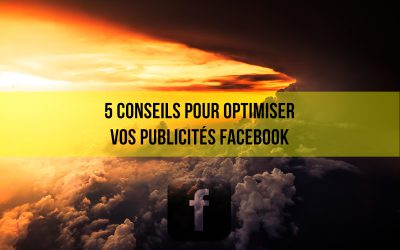 5 conseils pour optimiser une publicité sur Facebook