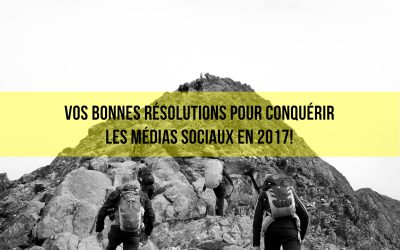 Vos bonnes résolutions pour conquérir les médias sociaux en 2017!