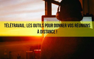 Télétravail: Les outils pour donner vos réunions à distance ! #COVID-19