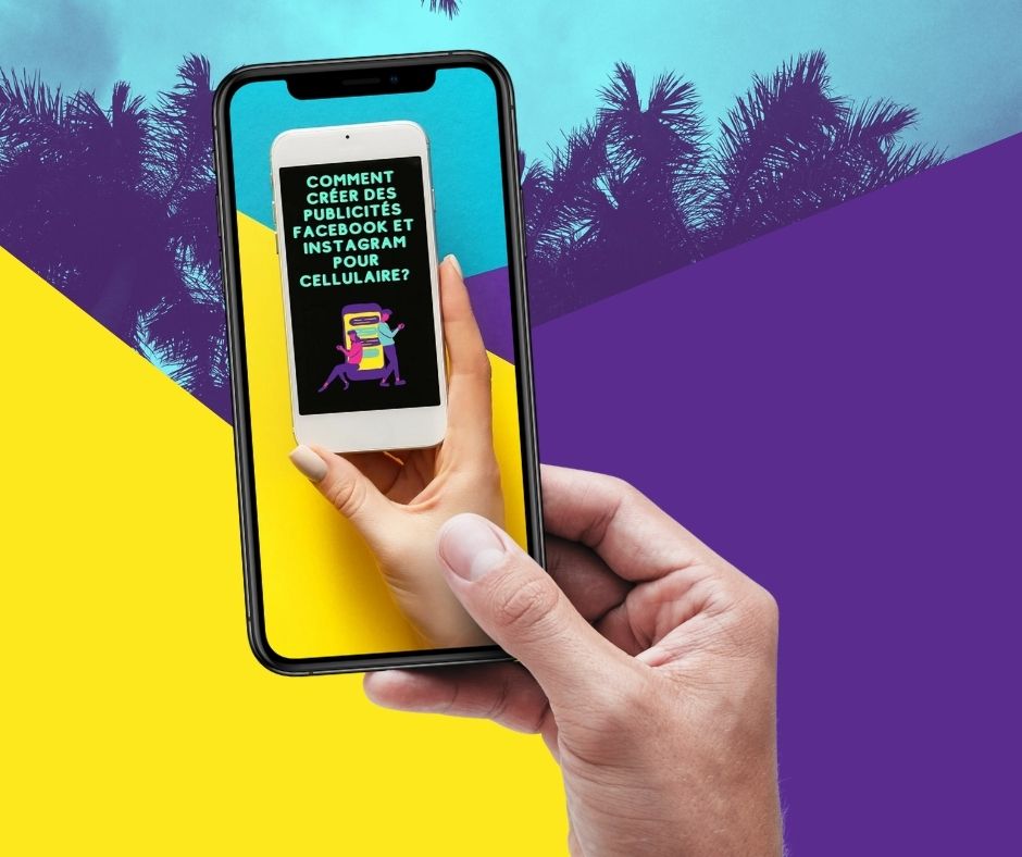 Comment créer des publicités Facebook et Instagram pour cellulaire?