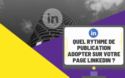 Quel rythme de publication adopter sur votre page Linkedin ?